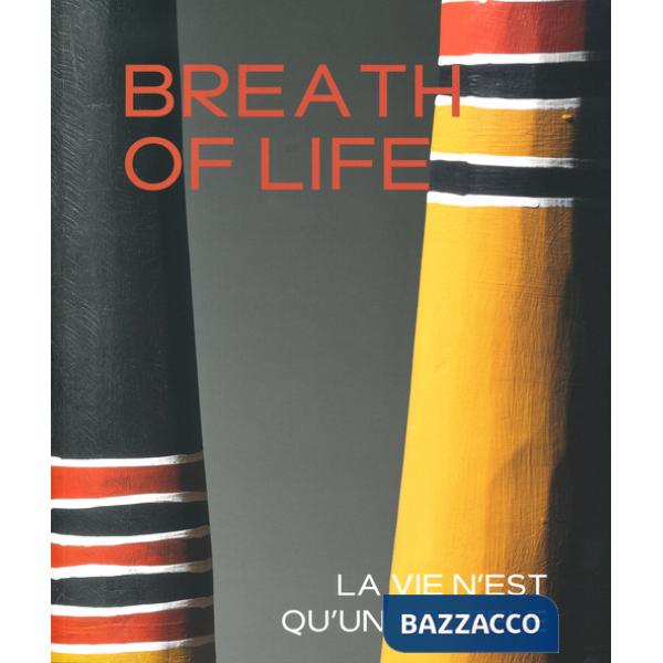 Breath of life. La vie n'est qu'en souffle. Ediz. a colori