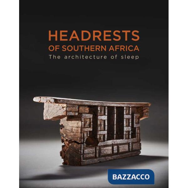Headrests of Southern Africa. Architecture of sleep. Ediz. a colori