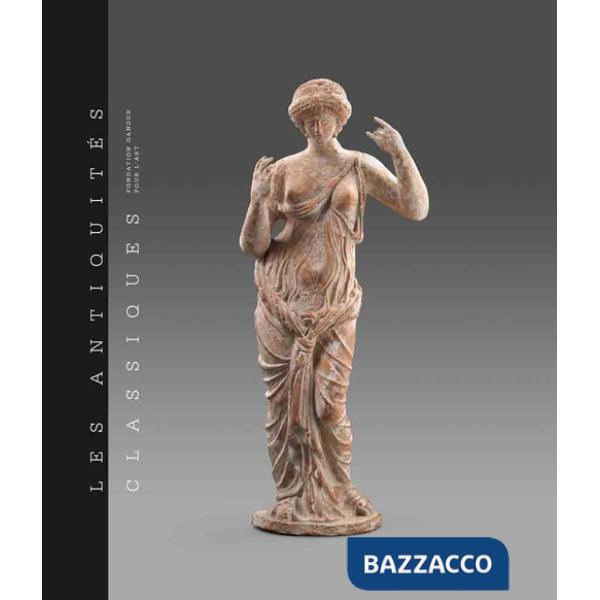 Antiquités classiques. Fondation Gandur pour l'Art (Les)