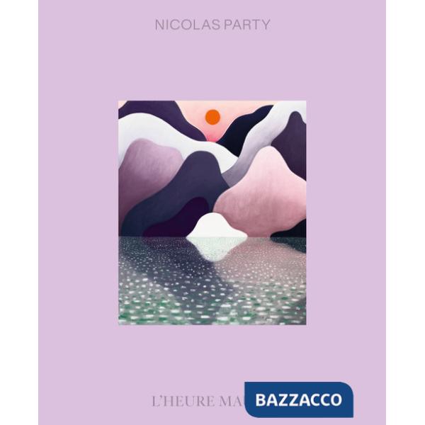 Nicolas Party. L'Heure Mauve. Ediz. inglese e francese