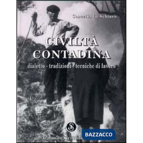 Civiltà contadina. Dialetto, tradizioni, tecniche di lavoro