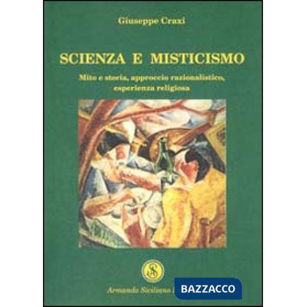 Scienza e misticismo. Mito e storia, approccio razionalistico, esperienza religiosa