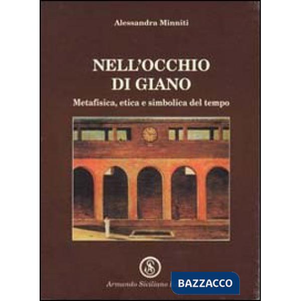 Nell'occhio di Giano. Metafisica, etica e simbolica del tempo