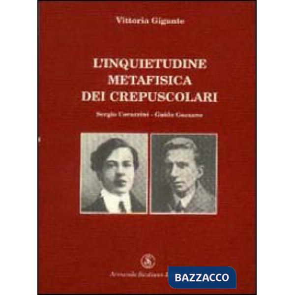 Inquietudine metafisica dei crepuscolari. Corazzini-Gozzano (L')