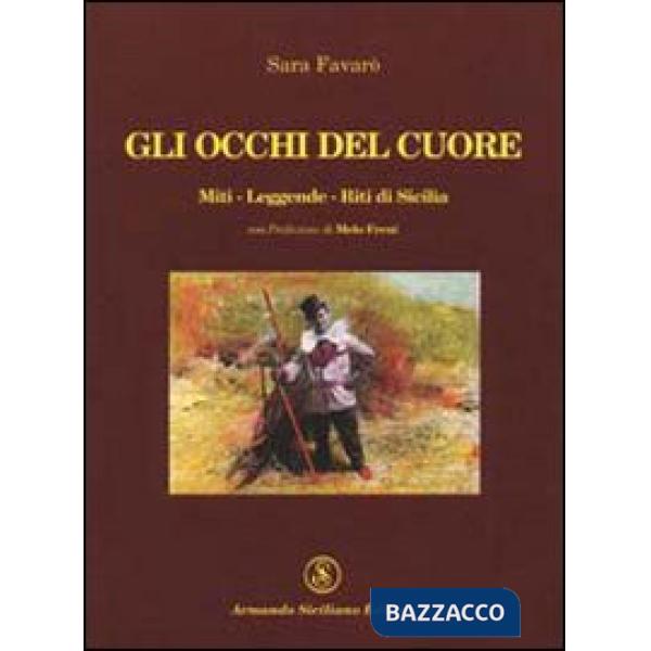 Occhi del cuore. Miti, leggende, riti di Sicilia (Gli)