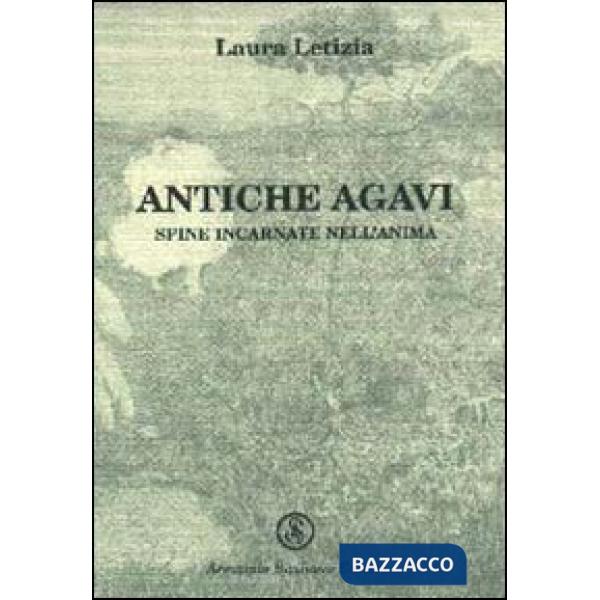 Antiche agavi. Spine incarnate nell'anima