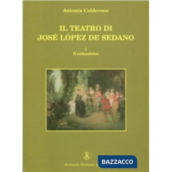Teatro di José Lopez de Sedano. Il refundidor (Il)