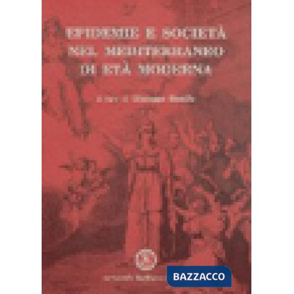 Epidemie e società nel Mediterraneo di età moderna