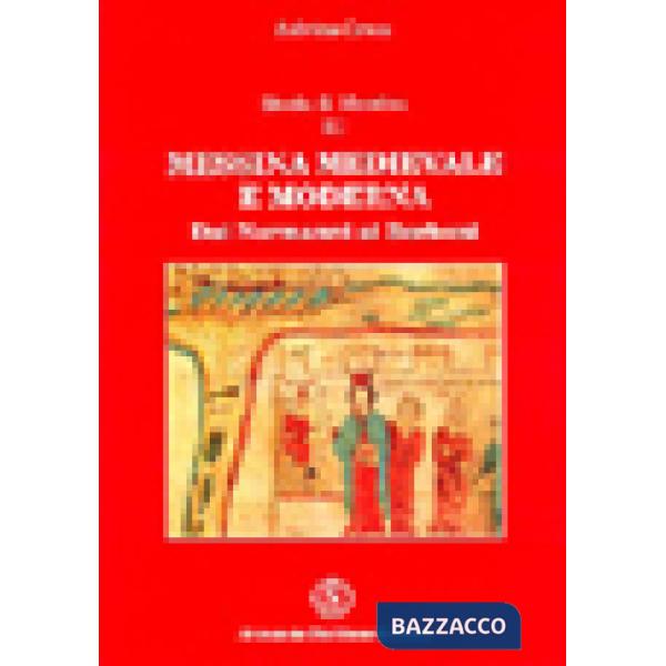 Storia di Messina. Vol. 3: Messina medievale e moderna. Dai Normanni ai Borboni