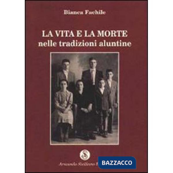 Vita e la morte nelle tradizioni aluntine (La)