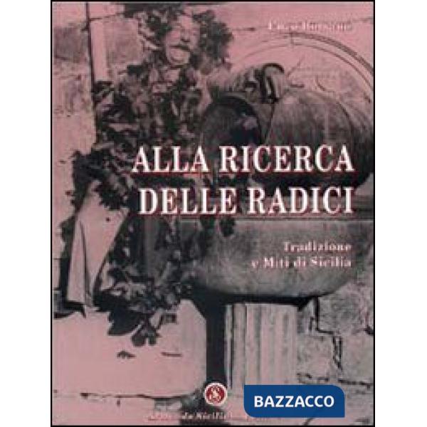 Alla ricerca delle radici. Tradizione e miti di Sicilia