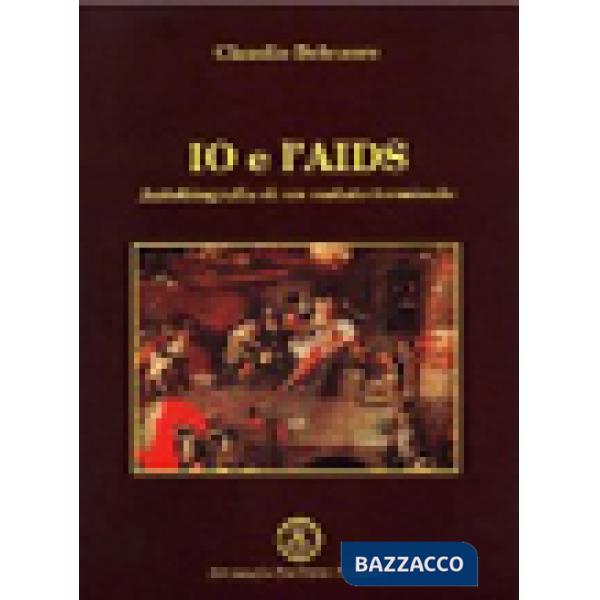 Io e l'Aids. Autobiografia di un malato terminale
