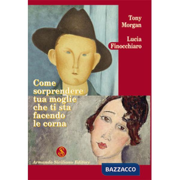 Come sorprendere tua moglie che ti sta facendo le corna