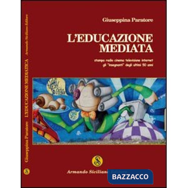 Educazione mediata. Stampa radio cinema televisione internet: gli insegnanti deg