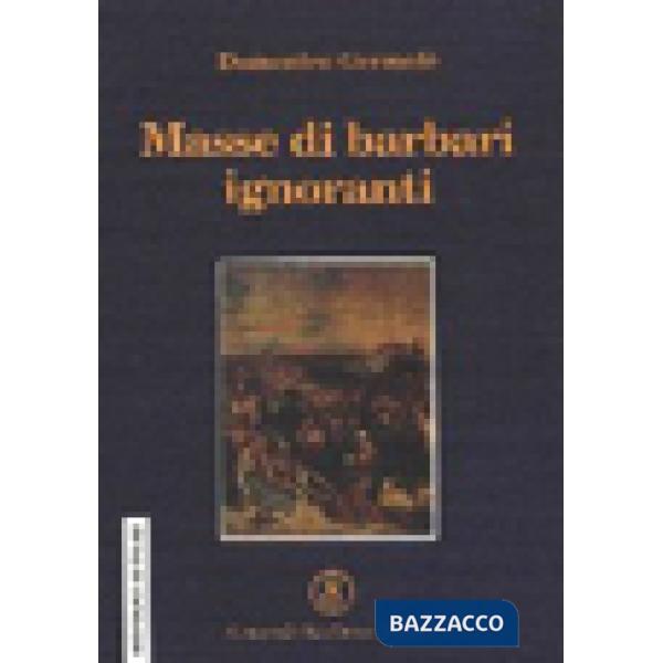 Masse di barbari ignoranti