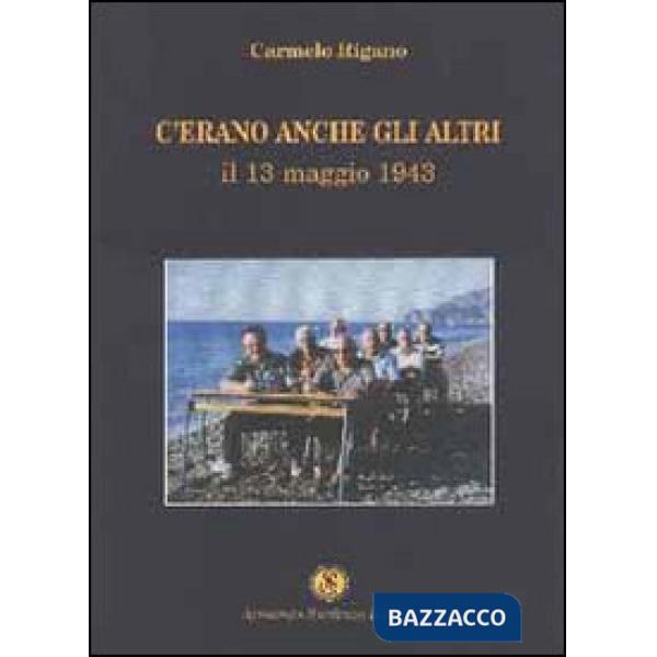 C'erano anche gli altri. Il 13 maggio 1943