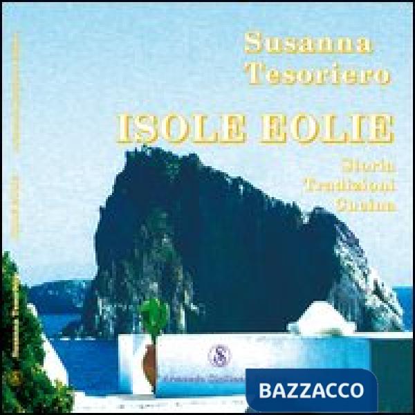 Isole Eolie. Storia, tradizioni, cucina