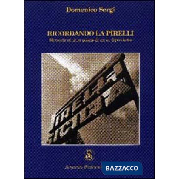Ricordando la Pirelli. Memorie ed altre poesie di un ex dipendente