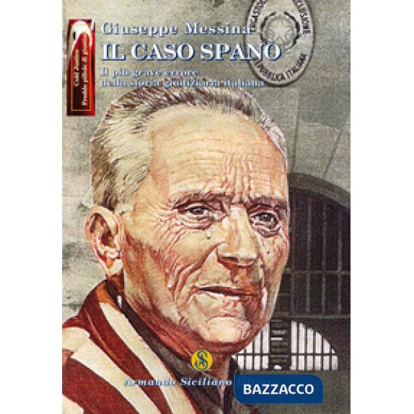 Caso Spanò. Il più grande errore della storia giudiziaria italiana (Il)