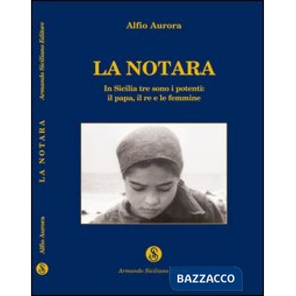 Notara. In Sicilia tre sono i potenti: il papa, il re e le femmine (La)