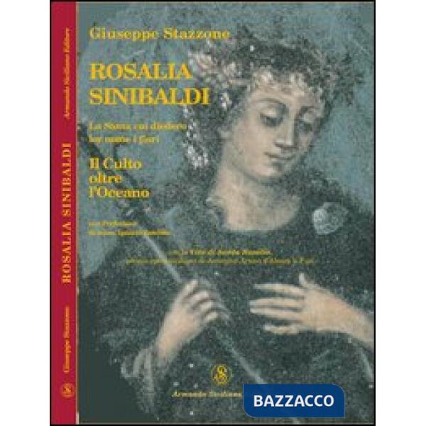 Rosalia Sinibaldi. La santa cui diedero lor nome i fiori. Il culto oltre l'ocean