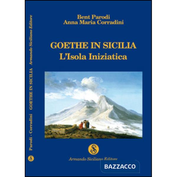 Goethe in Sicilia. L'isola iniziatica