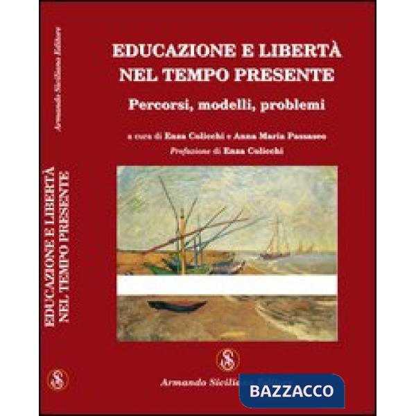 Educazione e libertà nel tempo presente. Percorsi, modelli, problemi