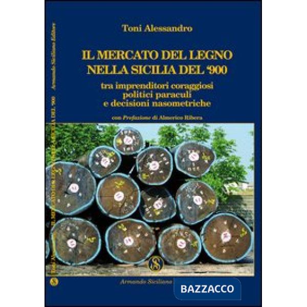 Mercato del legno nella Sicilia del Novecento tra imprenditori coraggiosi, polit