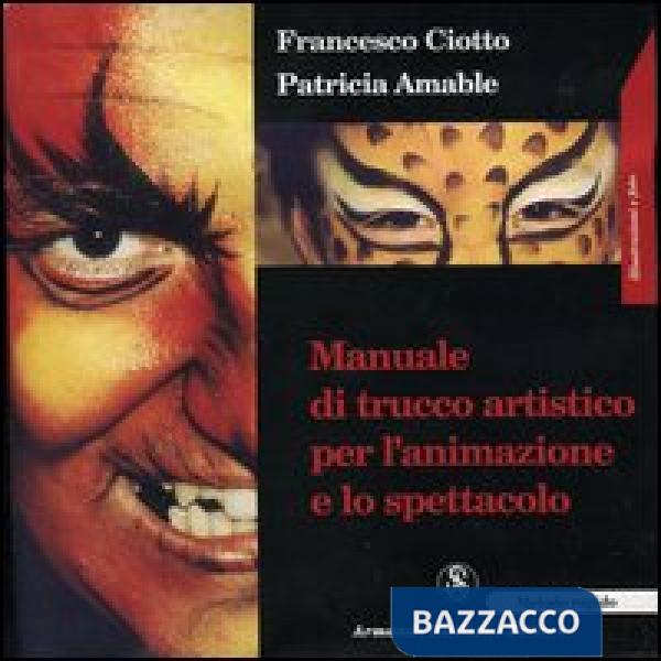 Manuale di trucco artistico per l'animazione e lo spettacolo