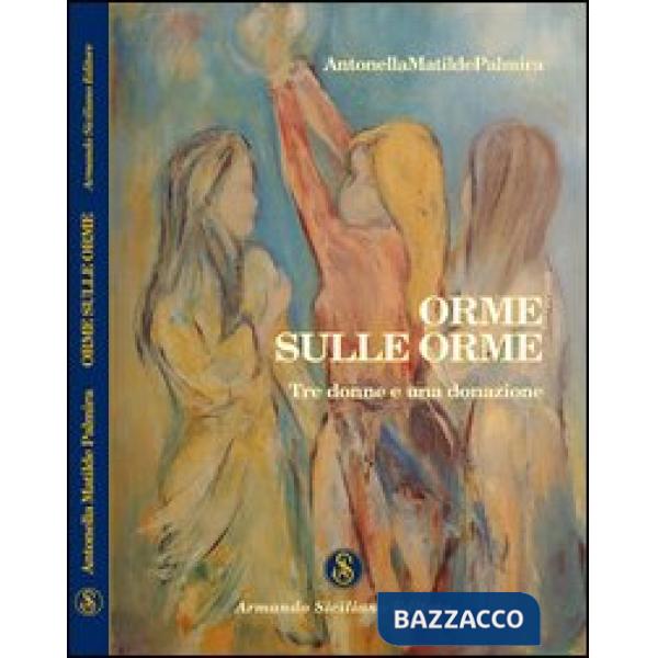 Orme sulle orme. Tre donne e una donazione