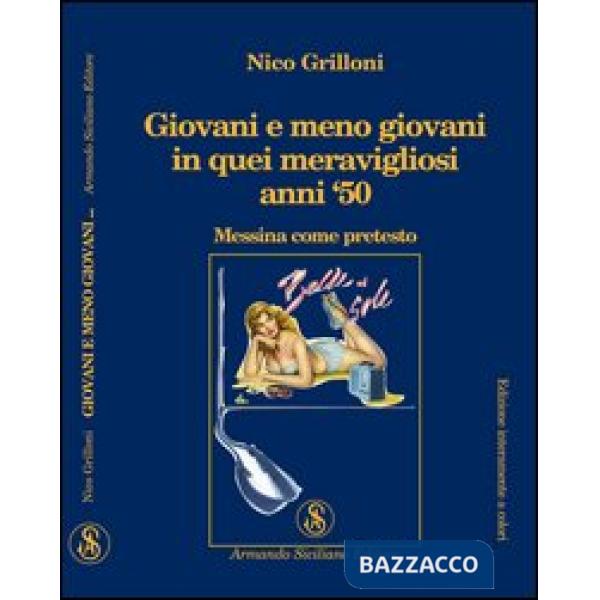 Giovani e meno giovani in quei meravigliosi anni '50. Messina come pretesto