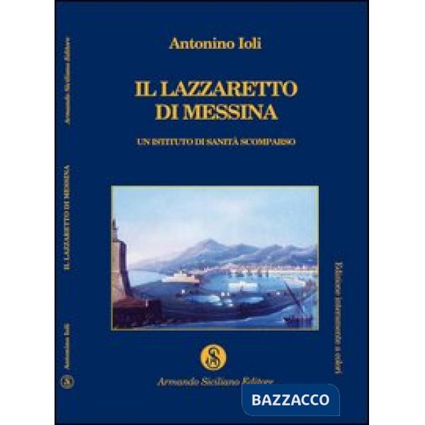 Lazzaretto di Messina. Un istituto di sanità scomparso (Il)