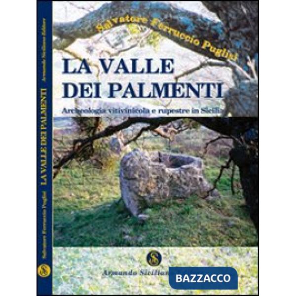 Valle dei palmenti. Archeologia vitinicola e rupestre in Sicilia (La)
