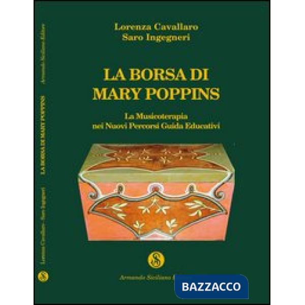 Borsa di Mary Poppins. La musicoterapia nei nuovi percorsi. Guida edicativa (La)