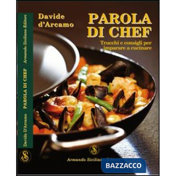 Parola di chef. Trucchi e consigli per imparare a cucinare