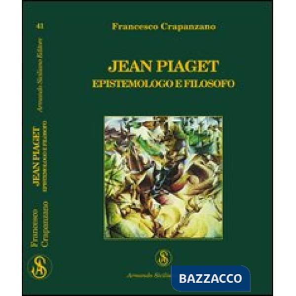 Jean Piaget. Epistemologo e filosofo