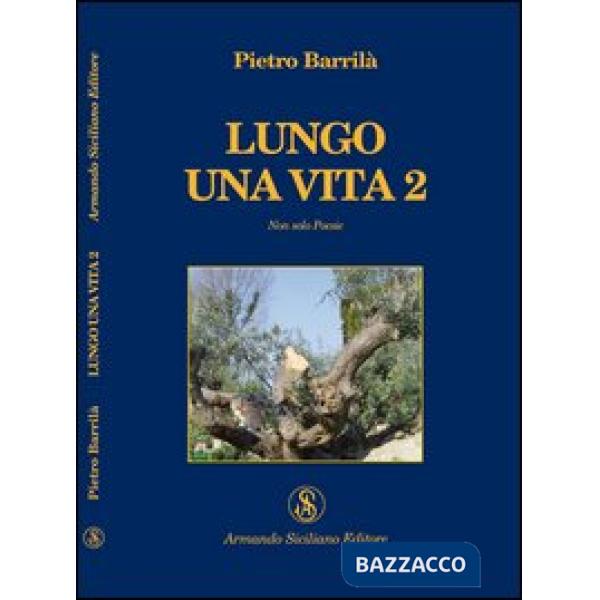 Lungo una vita. Non solo poesie. Vol. 2