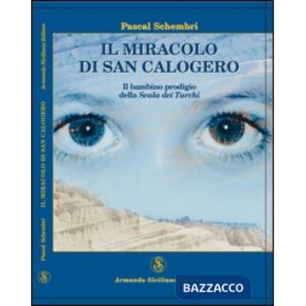Miracolo di San Calogero. Il bambino prodigio della Scala dei Turchi (Il)