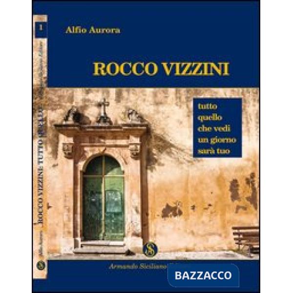 Rocco Vizzini. Vol. 1: Tutto quello che vedi un giorno sarà tuo