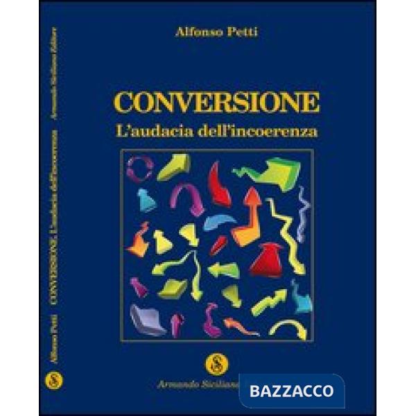 Conversione. L'audacia dell'incoerenza