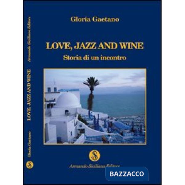Love, jazz and wine. Storia di un incontro
