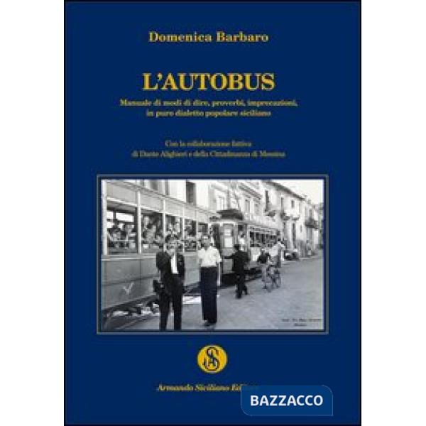 Autobus. Manuale di modi di dire, proverbi, imprecazioni in puro dialetto popola