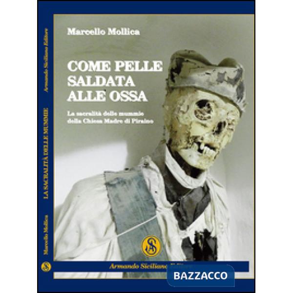 Come pelle saldata alle ossa. La sacralità delle mummie della chiesa madre di Pi