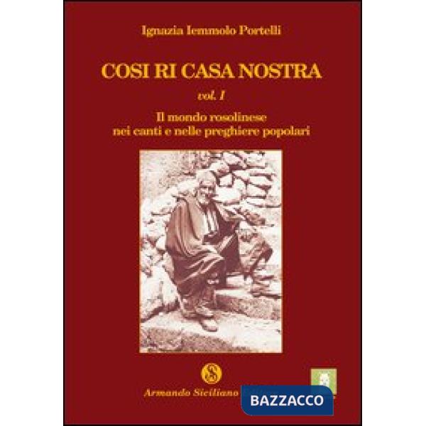 Cosi ri casa nostra. Vol. 1: Il mondo rosolinese nei canti e nelle preghiere pop