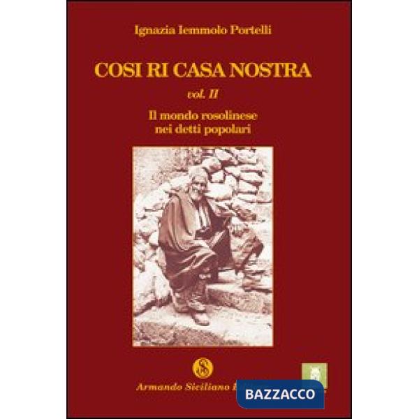 Cosi ri casa nostra. Vol. 2: Il mondo rosolinese nei detti popolari