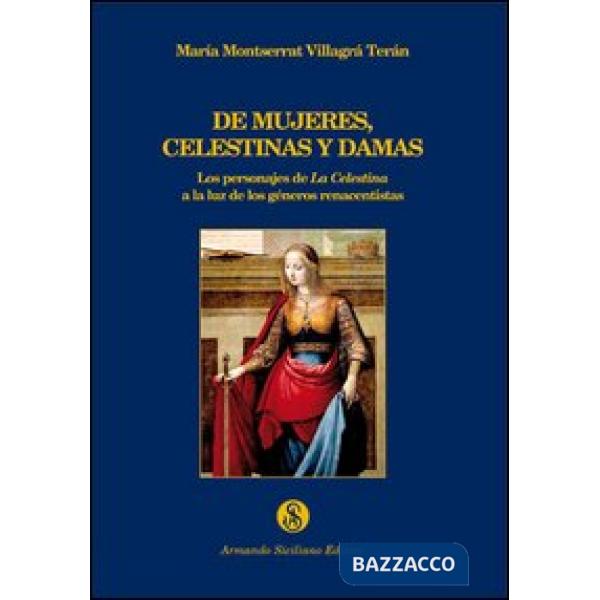 De mujeres, celestinas y damas. Los personajes de La Celestina a la luz de los géneros renacentistas