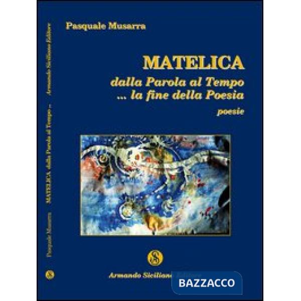 Matelica. Dalla parola al tempo... la fine della poesia
