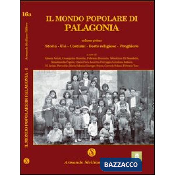 Mondo popolare di Palagonia (Il). Vol. 1: Storia, usi, costumi, feste religiose,