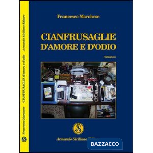 Cianfrusaglie d'amore e d'odio