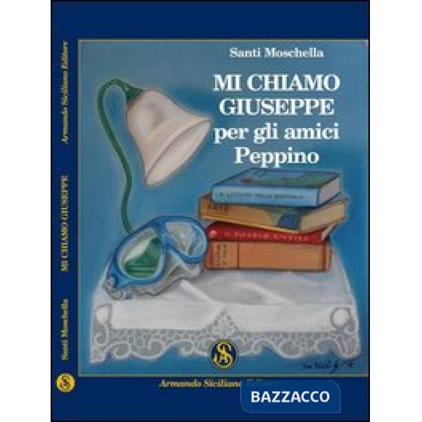 Mi chiamo Giuseppe, per gli amici Peppino